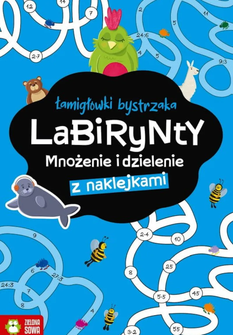 Dzieci ZIELONA SOWA Książeczka Łamigłówki bystrzaka. Labirynty. Mnożenie i dzielenie.