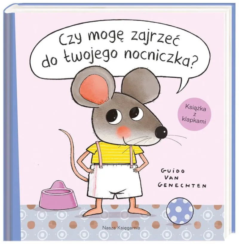 Dzieci NASZA KSIĘGARNIA Książeczka Czy mogę zajrzeć do twojego nocniczka? Nasza Księgarnia