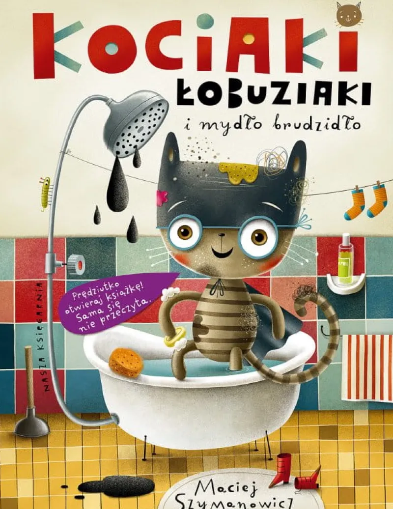Dzieci NASZA KSIĘGARNIA Książeczka Kociaki łobuziaki i mydło brudzidło
