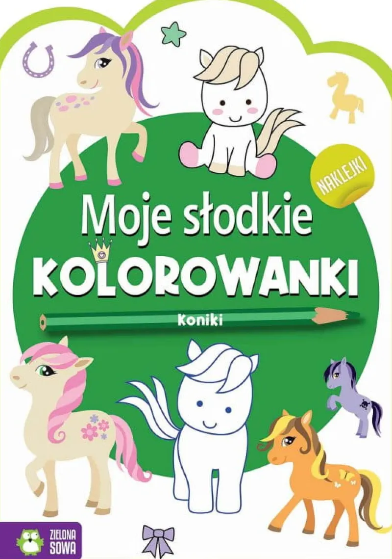 Dzieci ZIELONA SOWA Książeczka Moje słodkie kolorowanki. Koniki