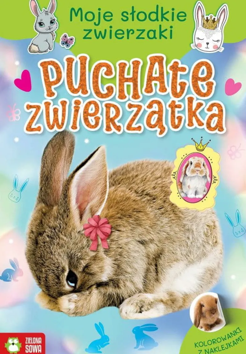 Dzieci ZIELONA SOWA Książeczka Moje słodkie zwierzaki. Puchate zwierzątka