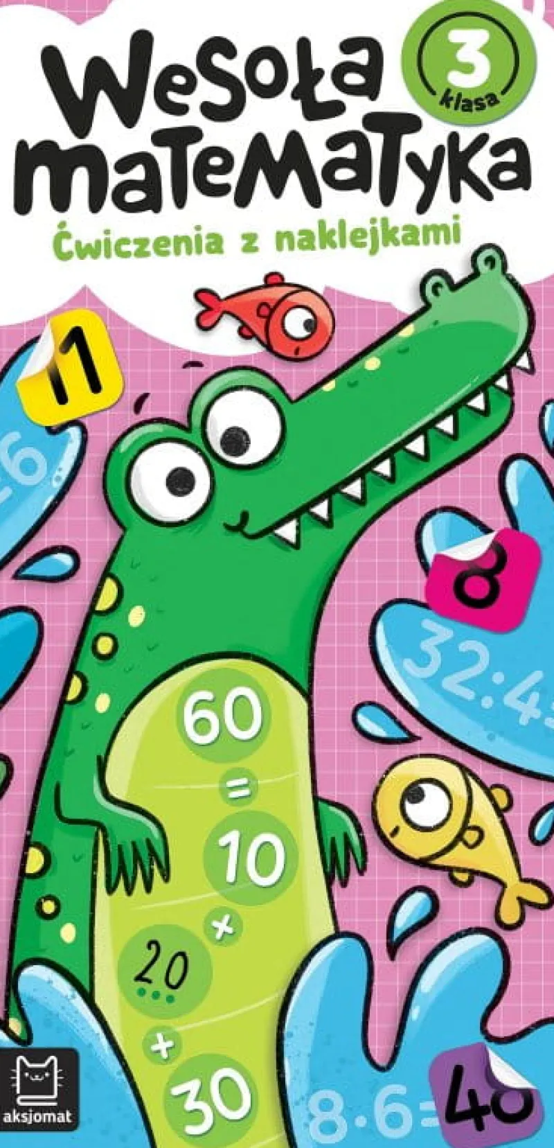 Dzieci AKSJOMAT Książeczka Wesoła matematyka. Ćwiczenia z naklejkami. Klasa 3