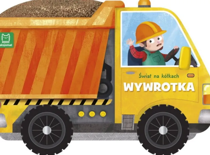 Dzieci AKSJOMAT Książeczka z kółkami. Świat na kółkach. Wywrotka