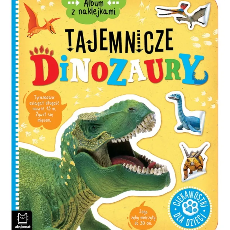 Dzieci AKSJOMAT Książka Album z naklejkami. Tajemnicze dinozaury. Ciekawostki dla dzieci