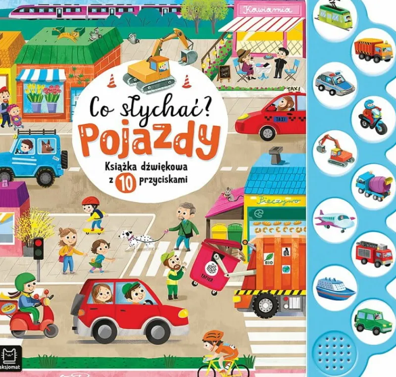 Dzieci AKSJOMAT Książka dźwiękowa z 10 przyciskami. Co słychać? Pojazdy.
