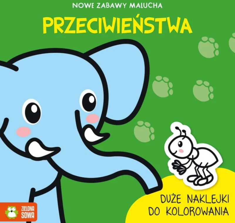 Dzieci ZIELONA SOWA Książka Nowe zabawy malucha. Przeciwieństwa