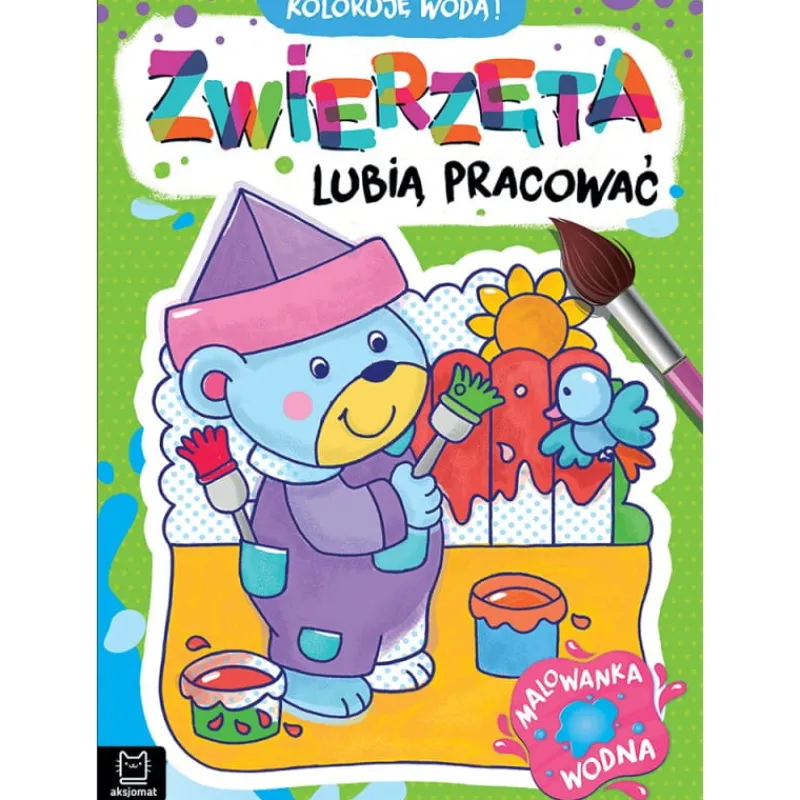 Dzieci AKSJOMAT Malowanka wodna. Koloruję wodą! Zwierzęta lubią pracować.