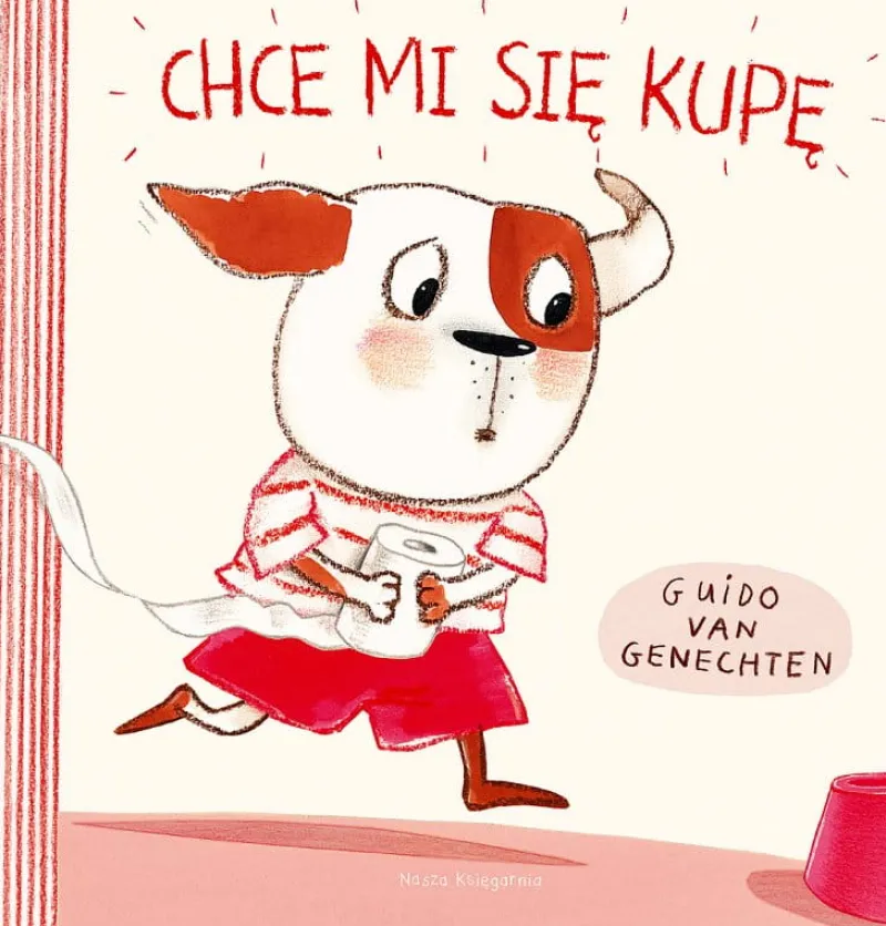 Dzieci NASZA KSIĘGARNIA PROMO Książeczka Chce mi się kupę. Nasza Księgarnia