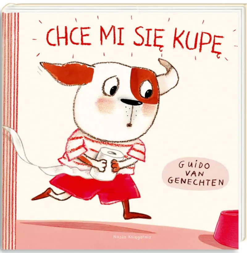 Dzieci NASZA KSIĘGARNIA PROMO Książeczka Chce mi się kupę! Nasza Księgarnia