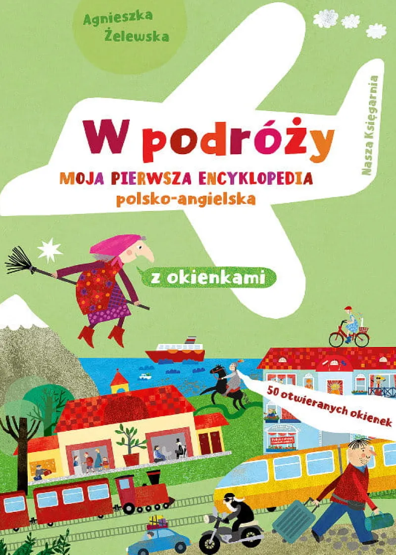 Dzieci NASZA KSIĘGARNIA PROMO Książeczka W podróży. Moja pierwsza encyklopedia polsko-angielska z okienkami Nasza Księgarnia